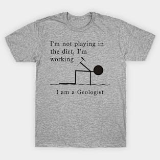 Not Playing, Working - Geologist T-Shirt